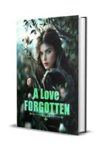 A Love Forgotten Novel by Webfic